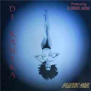 DJ Kanika - Plastic Girl FLAC