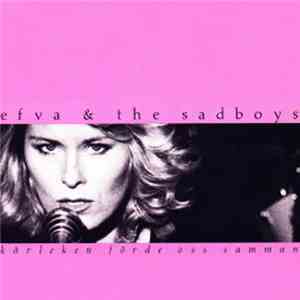 Efva & The Sadboys - Kärleken Förde Oss Samman FLAC