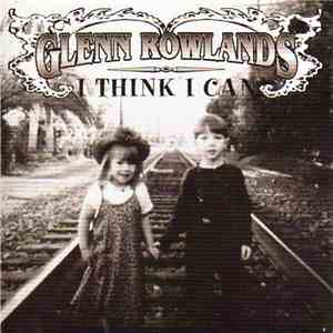 Glenn Rowlands - I Think I Can FLAC