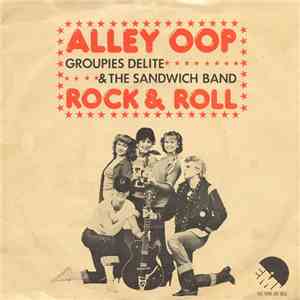 Groupies Delite & The Sandwich Band - Alley Oop / Rock & Roll FLAC