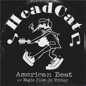 Headcat - American Beat B/W Eagle Flies On Friday FLAC