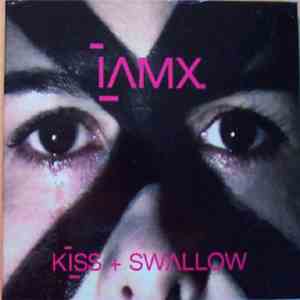 IAMX - Kiss + Swallow FLAC