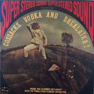 Pierre And Vladimir Svetlanoff With The Sania Poustylnikoff Orchestra - Cossacks, Vodka And Balalaika FLAC