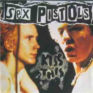 Sex Pistols - Kiss This FLAC