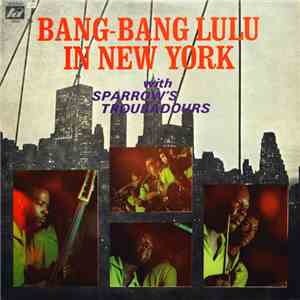 Sparrow's Troubadours - Bang-Bang Lulu In New York FLAC
