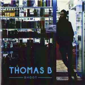 Thomas B - Shoot FLAC