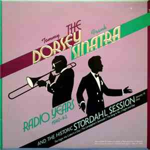 Tommy Dorsey & Frank Sinatra - The Dorsey / Sinatra Radio Years And The Historic Stordahl Session FLAC