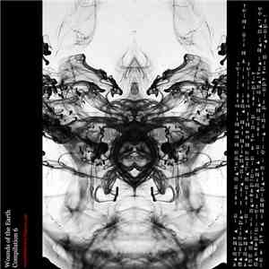 Various - Wounds Of The Earth Compilation 6 FLAC