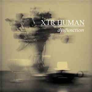 XTR HUMAN - Dysfunction FLAC