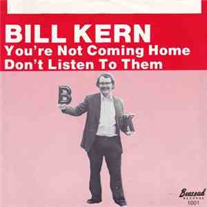 Bill Kern - You're Not Coming Home / Don't Listen To Them FLAC