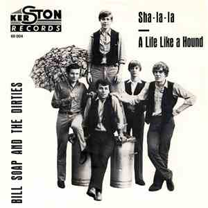 Bill Soap And The Dirties - Sha-La-La / A Life Like A Hound FLAC