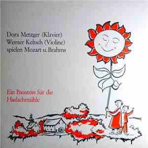 Dora Metzger, Werner Keltsch - Spielen Mozart U. Brahms - Ein Baustein Für Die Haslachmühle FLAC