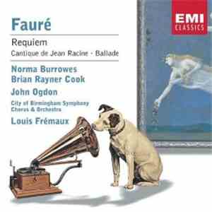 Fauré - Norma Burrowes, Brian Rayner Cook, John Ogdon, City Of Birmingham Symphony Orchestra Chorus, City Of Birmingham Symphony Orchestra, Louis Frémaux - Requiem - Cantique De Racine - Ballade FLAC