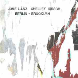 Joke Lanz, Shelley Hirsch - Berlin + Brooklyn FLAC