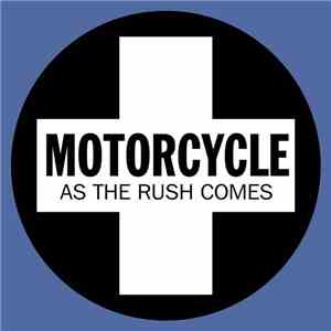 Motorcycle - As The Rush Comes FLAC