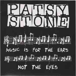 Patsy Stone - Music Is For The Ears Not The Eyes FLAC