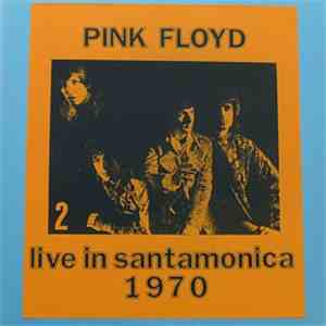 Pink Floyd - Live In Santa Monica 1970 Volume Two FLAC