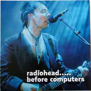 Radiohead - Radiohead.....Before Computers FLAC