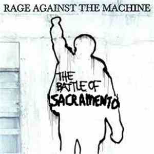 Rage Against The Machine - The Battle Of Sacramento FLAC