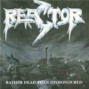 Reactor  - Rather Dead Than Dishonoured FLAC