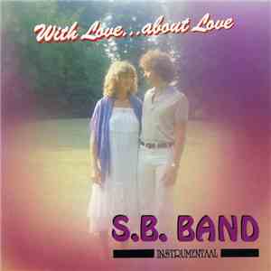 S.B. Band - With Love... About Love FLAC