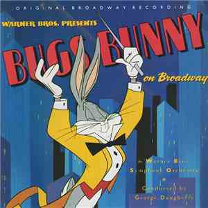 The Warner Bros. Symphony Orchestra - Bugs Bunny On Broadway - Original Broadway Recording FLAC