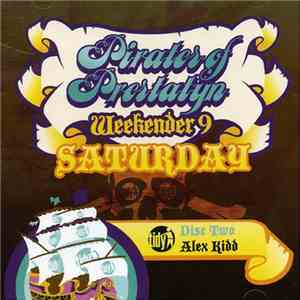 Alex Kidd - Pirates Of Prestatyn - Weekender 9: Saturday FLAC