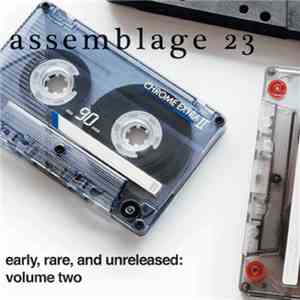 Assemblage 23 - Early, Rare, And Unreleased: Volume Two FLAC