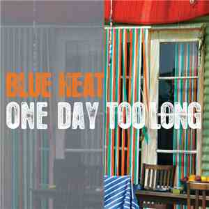 Blue Heat - One Day Too Long FLAC