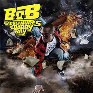 B.O.B - B.o.B Presents: The Adventures Of Bobby Ray FLAC