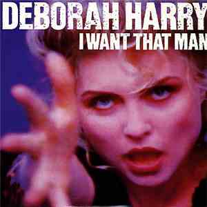 Deborah Harry - I Want That Man FLAC