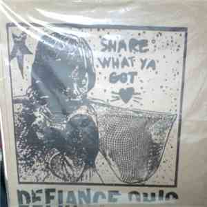 Defiance, Ohio - Share What Ya Got FLAC