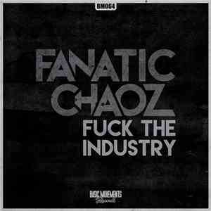 Fanatic Chaoz - Fuck The Industry FLAC