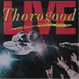 George Thorogood & The Destroyers - Live FLAC