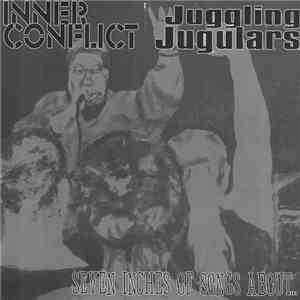 Inner Conflict  / Juggling Jugulars - Seven Inches Of Songs About... FLAC