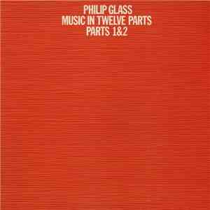 Philip Glass - Music In Twelve Parts - Parts 1 & 2 FLAC