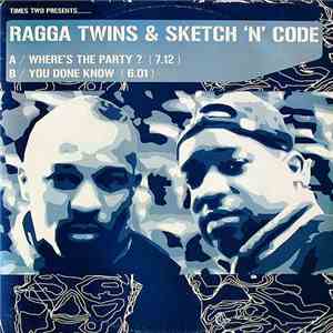 Ragga Twins & Sketch 'n' Code - Where's The Party ? / You Done Know FLAC