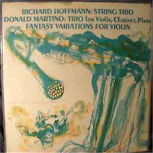 Richard Hoffmann / Donald Martino - String Trio / Trio For Violin, Clarinet, Piano / Fantasy Variations For Violin FLAC