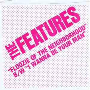 The Features  - Floozie Of The Neighborhood FLAC