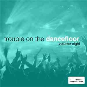 Various - Trouble On The Dancefloor, Vol. 8 FLAC