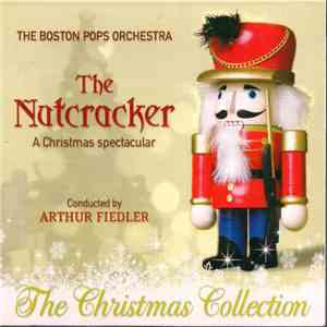 Arthur Fiedler, The Boston Pops Orchestra - The Nutcracker - A Christmas Spectacular FLAC