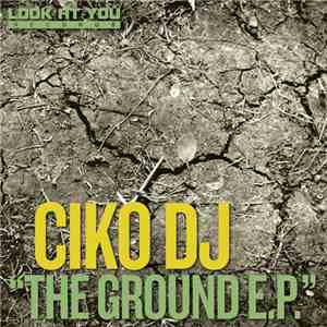 Ciko DJ - The Ground EP FLAC