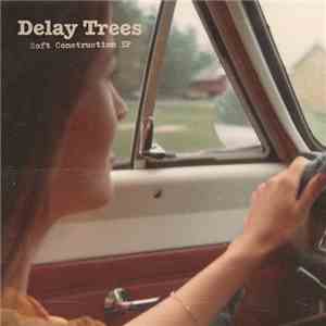 Delay Trees - Soft Construction EP FLAC