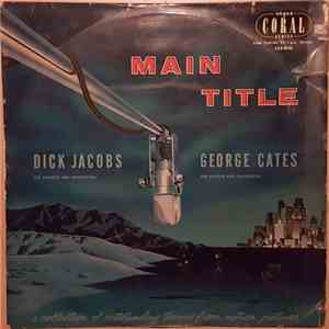 Dick Jacobs Dick Jacobs, His Chorus and Orchestra George Cates, His Chorus and Orchestra - Main Title FLAC