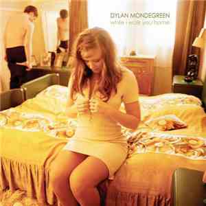 Dylan Mondegreen - While I Walk You Home FLAC