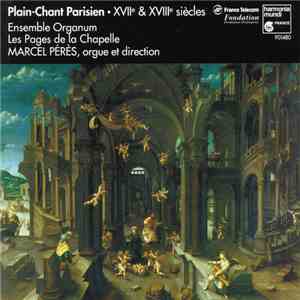 Ensemble Organum, Les Pages de la Chapelle, Marcel Pérès - Plain-Chant Parisien • XVIe & XVIIIe Siècles FLAC