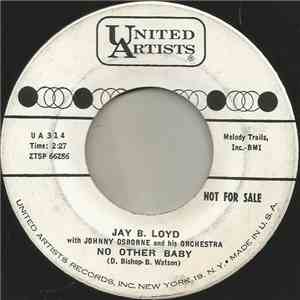 Jay B. Loyd With Johnny Osborne And His Orchestra - No Other Baby FLAC