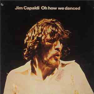 Jim Capaldi - Oh How We Danced FLAC