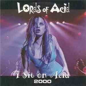 Lords Of Acid - I Sit On Acid 2000 FLAC