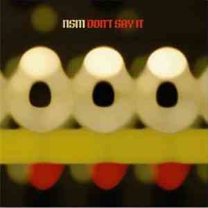 NSM - Don't Say It FLAC